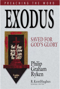 Philip Graham Ryken & R. Kent Hughes [Ryken, Philip Graham & Hughes, R. Kent] — Exodus (PTW)