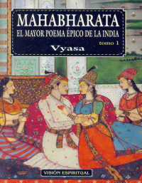 Vyasa — Mahabharata. El mayor poema épico de la India Vol. I