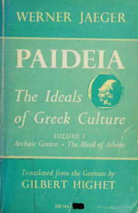 Jaeger, Werner Wilhelm, 1888-1961;Highet, Gilbert, 1906-1978, tr — Paideia: the ideals of Greek culture