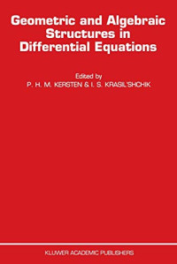 P.H. M. Kersten, I. S. KRASIL'SHCHIK — Geometric and Algebraic Structures in Differential Equations
