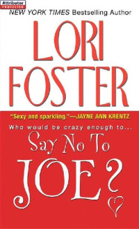 Lori Foster — Say No to Joe?