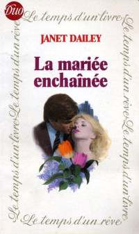 Janet Dailey [Dailey, Janet] — La mariée enchaînée