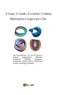 S. Caruso & S. Cavallo & E. Lo Iacono & C. Pistritto — Matematica e Logica per i Test