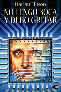 Harlan Ellison — No tengo boca y debo gritar
