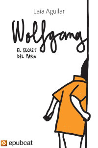 Laia Aguilar — Wolfgang. El secret del pare