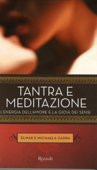 Elmar Zadra, Michaela Zadra [Elmar Zadra, Michaela Zadra] — Tantra e meditazione
