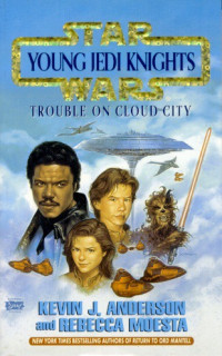 Kevin Anderson & Rebecca Moesta [Anderson, Kevin & Moesta, Rebecca] — Trouble on Cloud City - Young Jedi Knights