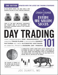 Joe Duarte — Day Trading 101: From Understanding Risk Management and Creating Trade Plans to Recognizing Market Patterns and Using Automated Software, an Essential Primer in Modern Day Trading