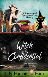 Lily Harper Hart — Witch Confidential (Supernatural Speakeasy Cozy Mystery 2)