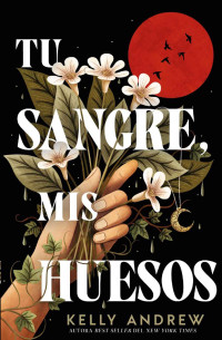 Kelly Andrew — Tu sangre, mis huesos