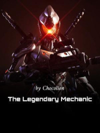 Chocolion — The Legendary Mechanic - WEBNOVEL COMPLETO