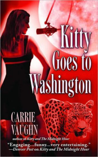 Carrie Vaughn — Kitty Goes to Washington (A Kitty Norville Novel)