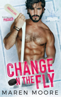 Maren Moore — Change on the Fly [Totally Pucked #1] (Traducción NO oficial)
