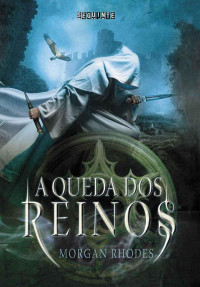 Morgan Rhodes — A queda dos reinos