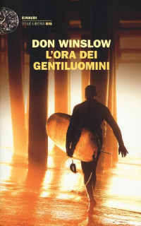 Don Winslow [Winslow, Don] — L'ora dei gentiluomini