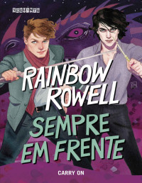 Rainbow Rowell — (Simon Snow #1) Sempre em Frente