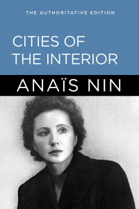 Anaïs Nin — Cities of the Interior: The Authoritative Edition