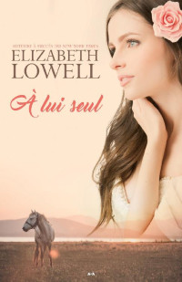 Elizabeth Lowell — À lui seul