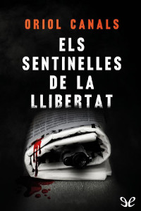 Oriol Canals Vaquer — Els sentinelles de la llibertat