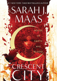Sarah J. Maas [Maas, Sarah J.] — House of Earth and Blood