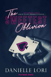 Danielle Lori — The Sweetest Oblivion - The Made Series #1