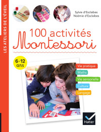 Sylvie d'Esclaibes & Noemie d'Esclaibes — 100 activités Montessori