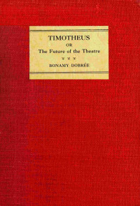 Bonamy Dobree — Timotheus; or, the future of the theatre