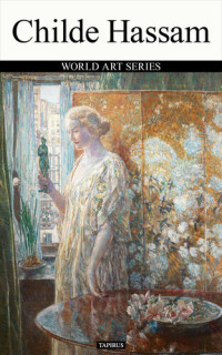 Baku Shibutani, Childe Hassam — Childe Hassam: WORLD ART SERIES