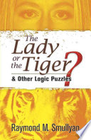 Raymond M. Smullyan — The Lady Or the Tiger? and Other Logic Puzzles