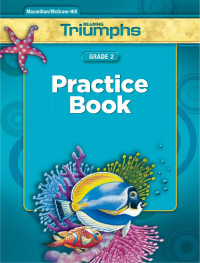 McGraw-Hill [McGraw-Hill] — Reading Triumphs Gr 2 Practice Book