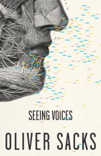 Oliver Sacks — Seeing Voices