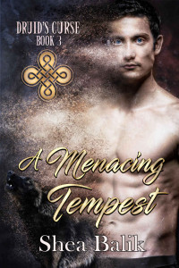 Shea Balik [Balik, Shea] — A Menacing Tempest (Druid's Curse Book 3)