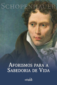 Arthur Schopenhauer — Aforismos para a sabedoria de vida