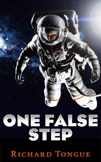 Richard Tongue — One False Step - Space Flights that Never Happened