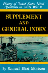 Samuel E. Morison — History of United States Naval Operations in World War II: Volume XV - Supplement and General Index
