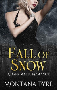 Montana Fyre — Fall of Snow