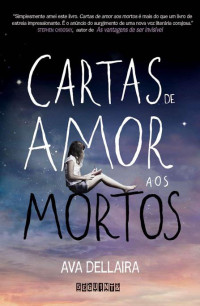 Ava Dellaira [Dellaira, Ava] — Cartas de amor aos mortos