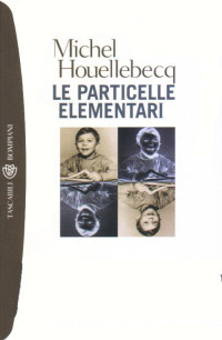 Michel Houellebecq — Le particelle elementari