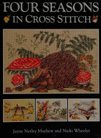 Mayhew, Jayne Netley ; Wheeler, Nicki — Four Seasons in Cross Stitch