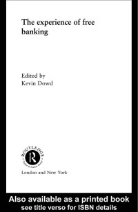 Kevin Dowd (edt) — The Experience of Free Banking