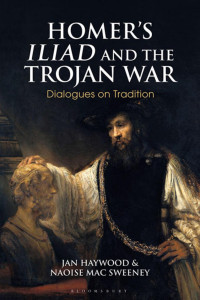 Naoise Mac Sweeney, Jan Haywood — Homer’s Iliad and the Trojan War