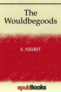 E. Nesbit — The Wouldbegoods