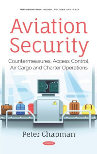 Peter Chapman — Aviation Security: Countermeasures, Access Control, Air Cargo and Charter Operations