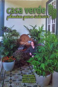 Harri Lorenzi, Ursula Taveira, Marco Lacerda, Deborah Acosta — Casa verde: plantas para interior
