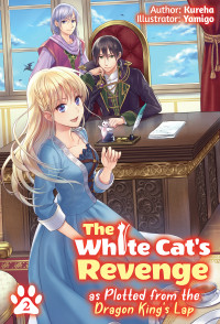 Kureha [KUREHA] — The White Cat’s Revenge as Plotted from the Dragon King’s Lap: Volume 2