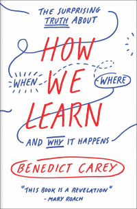 Carey, Benedict — How We Learn