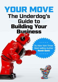 Ramit Sethi — Your Move: The Underdog’s Guide to Building Your Business