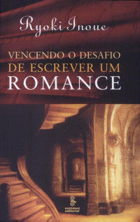 Ryoki Inoue — Vencendo o Desafio de Escrever um Romance