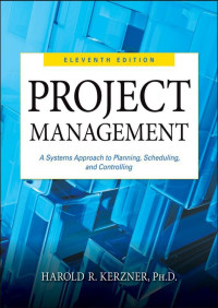 Kerzner, Harold R. — Project Management: A Systems Approach to Planning, Scheduling, and Controlling