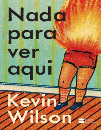 Kevin Wilson — Nada para ver aqui